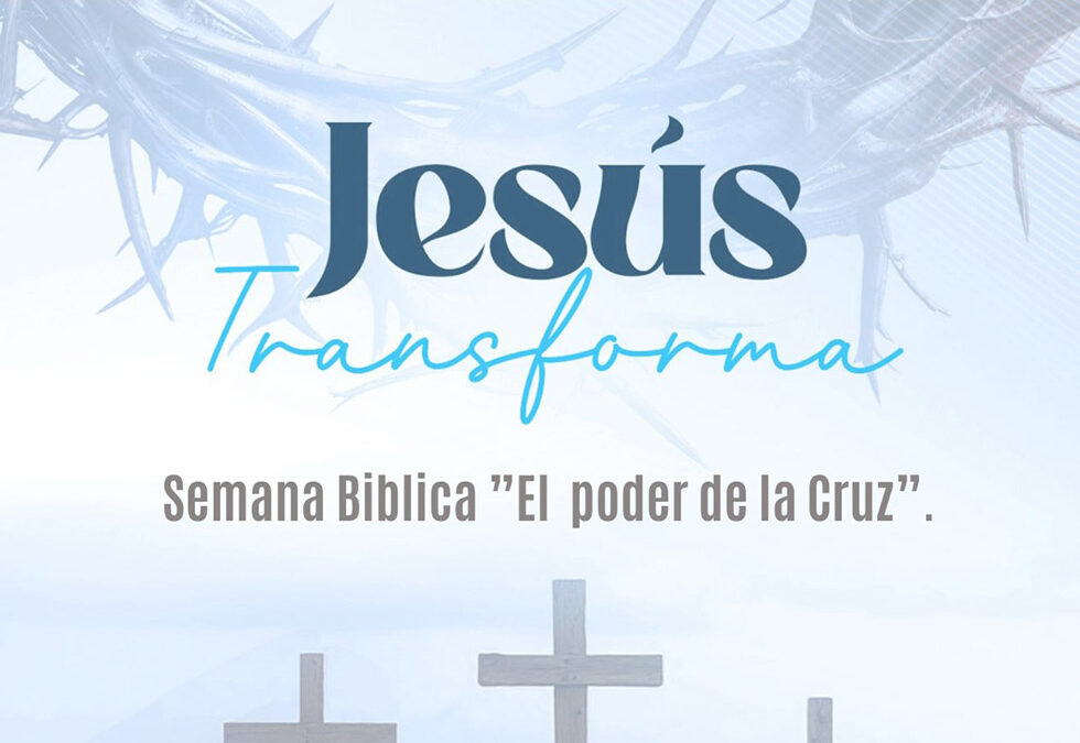 Semana Biblica El Poder de la Cruz